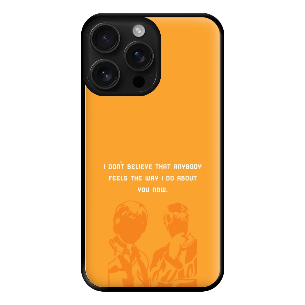 I Don't Believe That Anybody Phone Case for iPhone 16 Pro Max