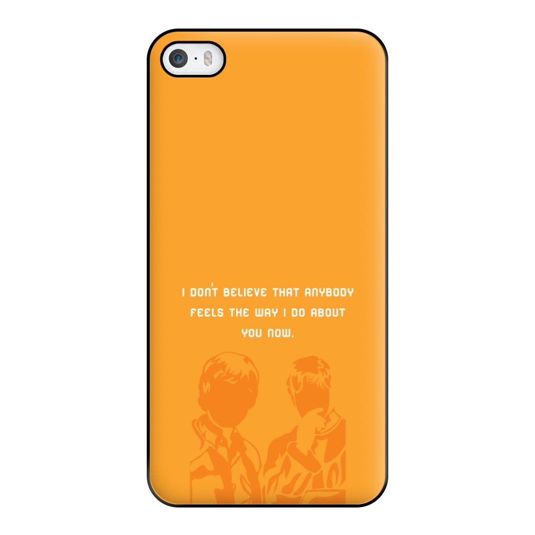 I Don't Believe That Anybody Phone Case for iPhone 5 / 5s / SE 2016