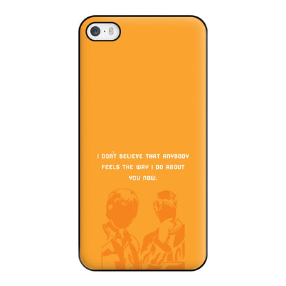 I Don't Believe That Anybody Phone Case for iPhone 5 / 5s / SE 2016