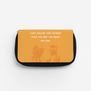 I Don't Believe That Anybody Pencil Case 1