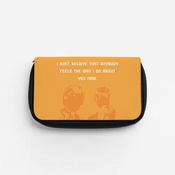 I Don't Believe That Anybody Pencil Case