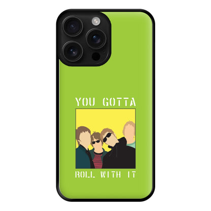 You Gotta Roll With It Phone Case for iPhone 16 Pro Max