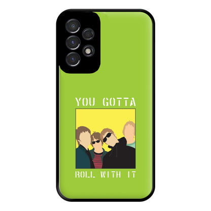 You Gotta Roll With It Phone Case for Galaxy A53