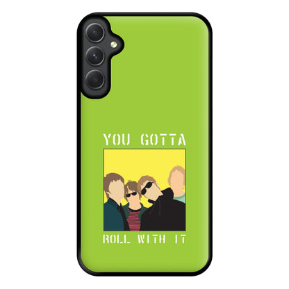 You Gotta Roll With It Phone Case for Galaxy A14