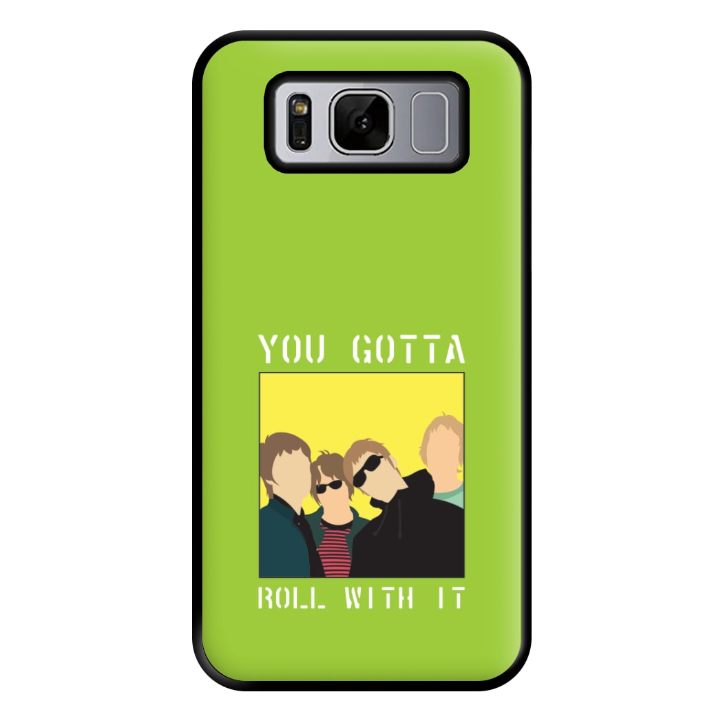 You Gotta Roll With It Phone Case for Galaxy S8 Plus