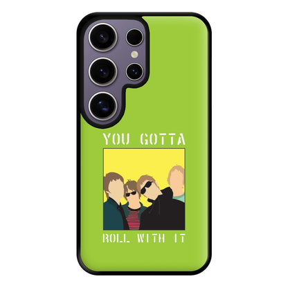 You Gotta Roll With It Phone Case for Galaxy S25 Ultra