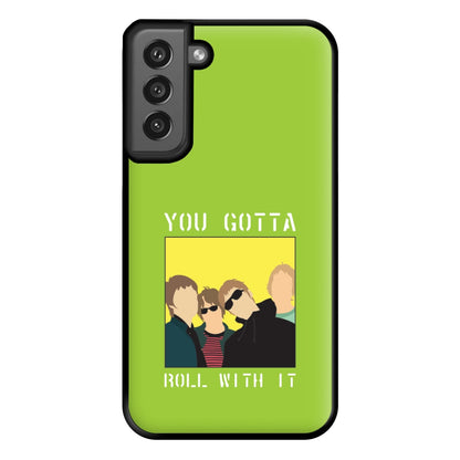 You Gotta Roll With It Phone Case for Galaxy S21FE