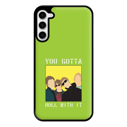 You Gotta Roll With It Phone Case for Galaxy S23 Plus