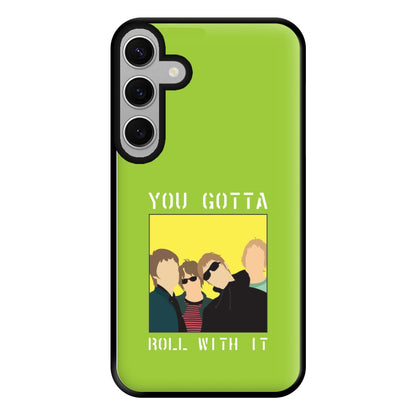 You Gotta Roll With It Phone Case for Galaxy S24FE