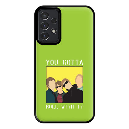 You Gotta Roll With It Phone Case for Galaxy A52 / A52s