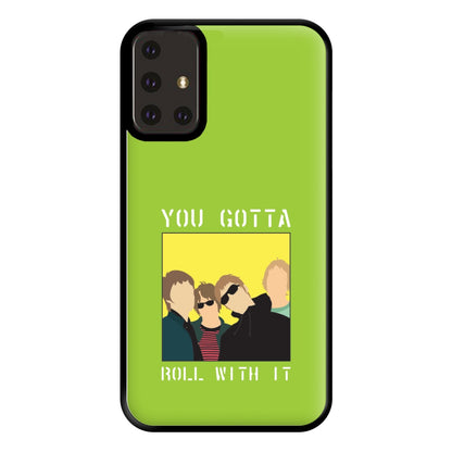 You Gotta Roll With It Phone Case for Galaxy A71