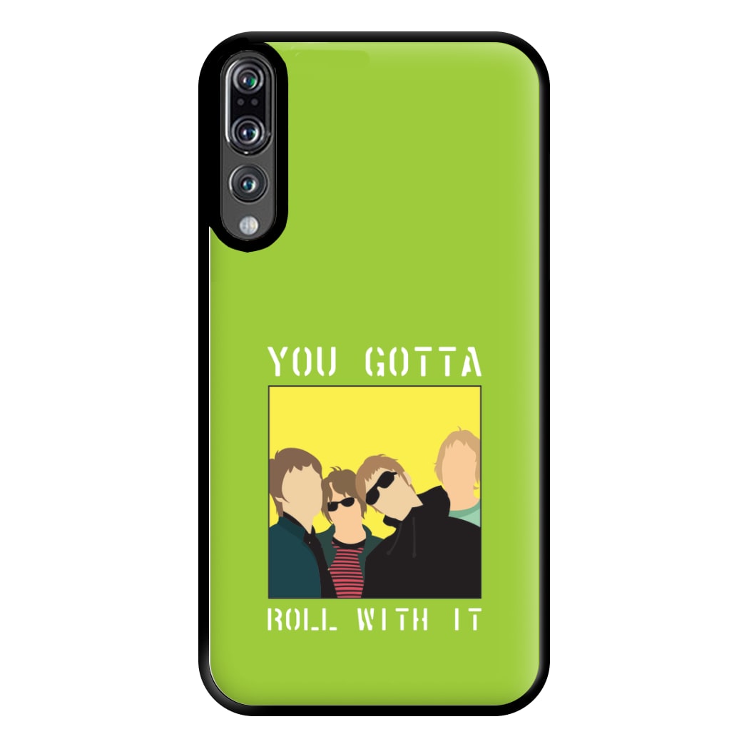 You Gotta Roll With It Phone Case for Huawei P20 Pro