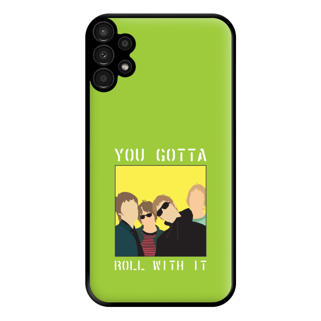 You Gotta Roll With It Phone Case for Galaxy A13