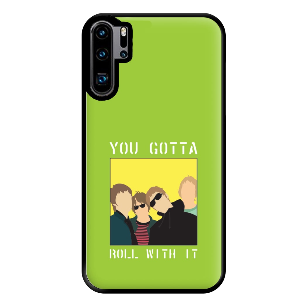 You Gotta Roll With It Phone Case for Huawei P30 Pro