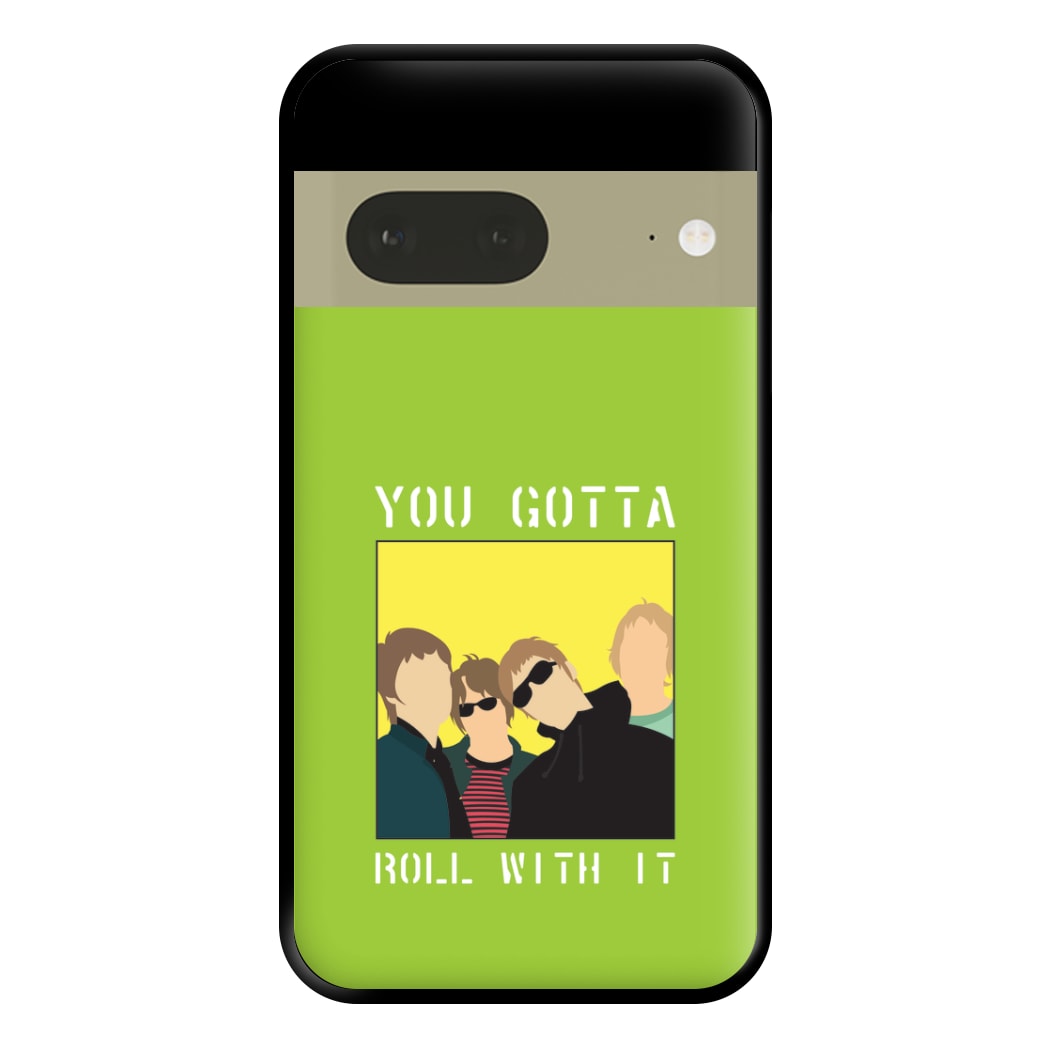 You Gotta Roll With It Phone Case for Google Pixel 7a