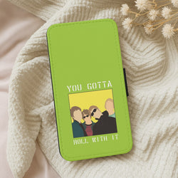 You Gotta Roll With It Wallet Phone Case