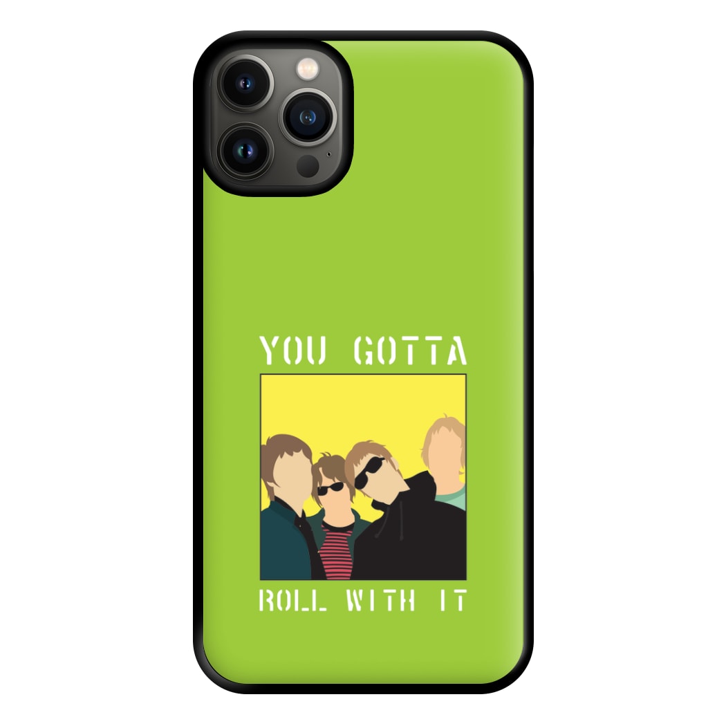 You Gotta Roll With It Phone Case for iPhone 13