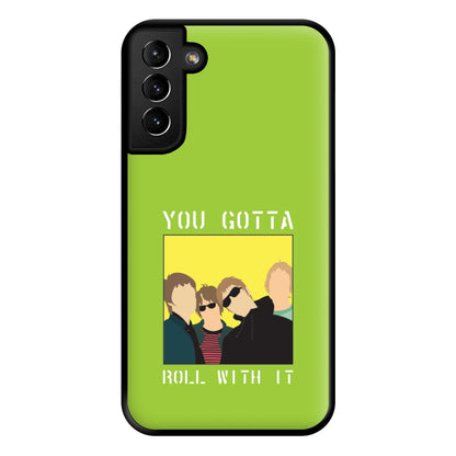 You Gotta Roll With It Phone Case for Galaxy S21 Plus