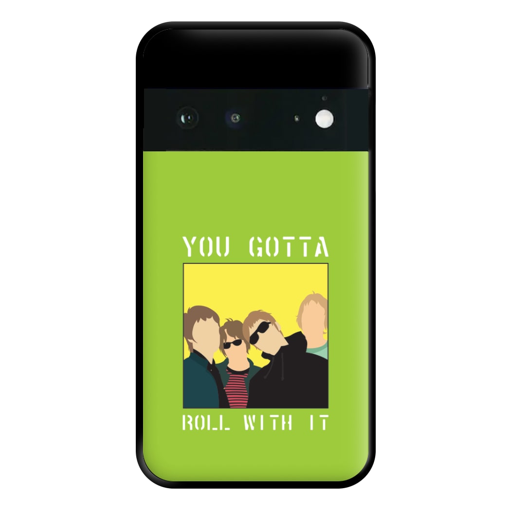 You Gotta Roll With It Phone Case for Google Pixel 6a