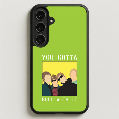 You Gotta Roll With It Phone Case for Galaxy S25FE