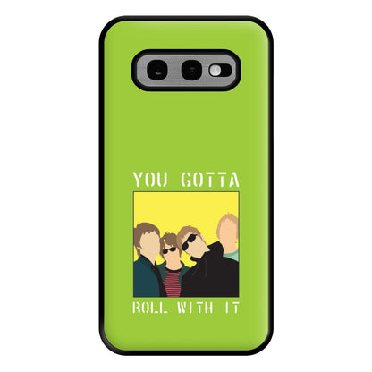 You Gotta Roll With It Phone Case for Galaxy S10e