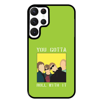 You Gotta Roll With It Phone Case for Galaxy S22 Ultra