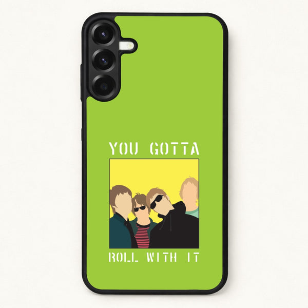 You Gotta Roll With It Phone Case for Galaxy A17