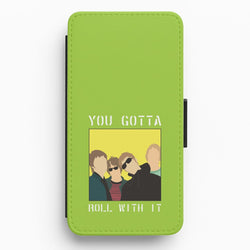 You Gotta Roll With It Flip / Wallet Phone Case