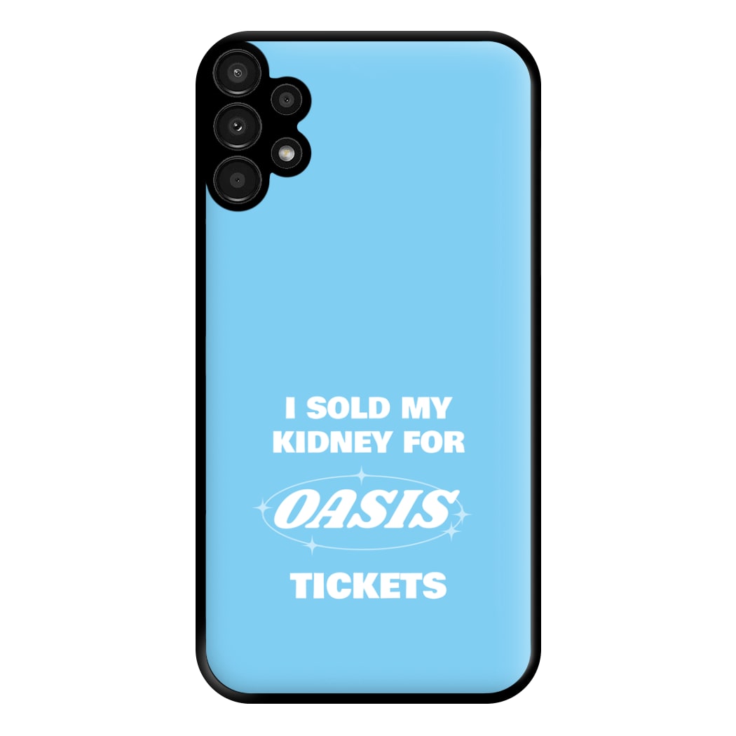 I Sold My Kidney For Tickets Phone Case for Galaxy A13