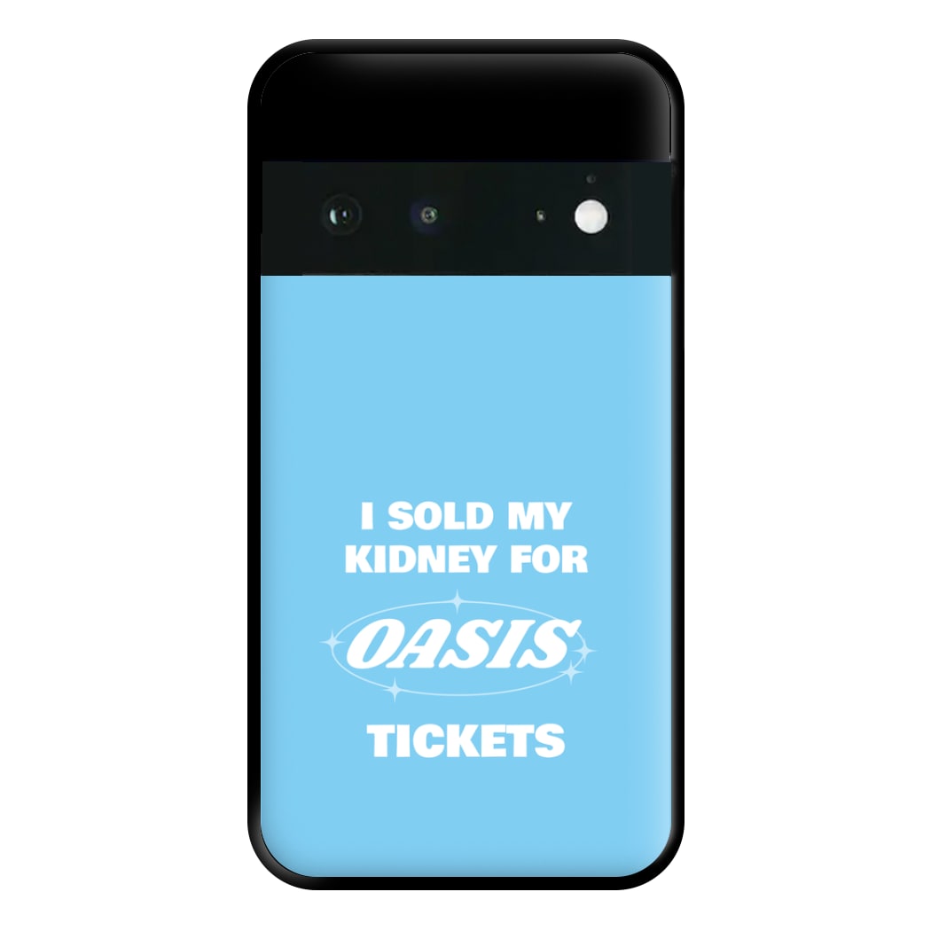 I Sold My Kidney For Tickets Phone Case for Google Pixel 6a