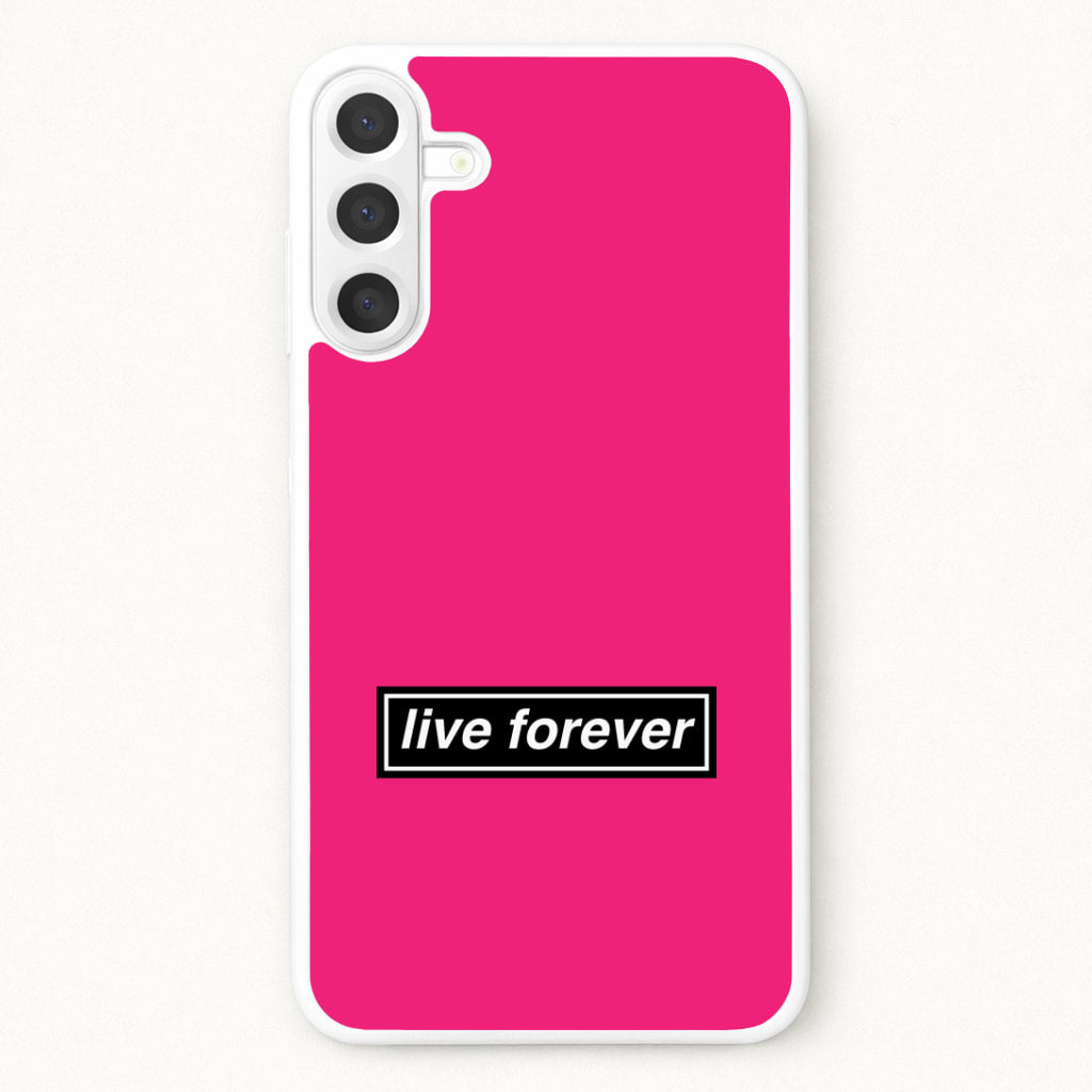 Live Forever Phone Case for Galaxy A17