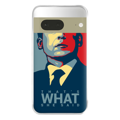 That's What She Said Phone Case for Google Pixel 7a