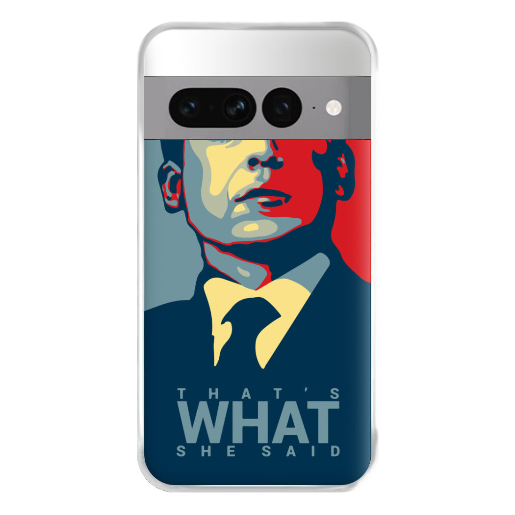 That's What She Said Phone Case for Google Pixel 7 Pro