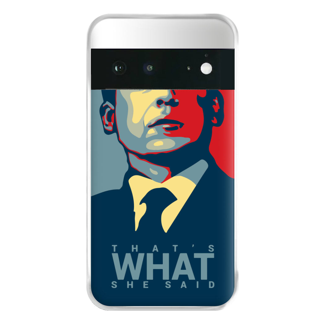 That's What She Said Phone Case for Google Pixel 6a