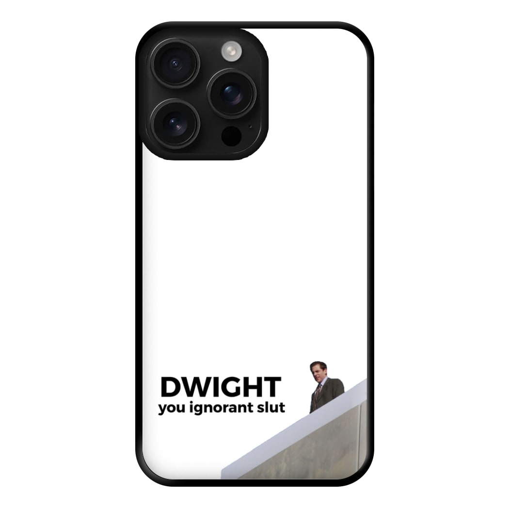 Dwight, You Ignorant Slut Phone Case