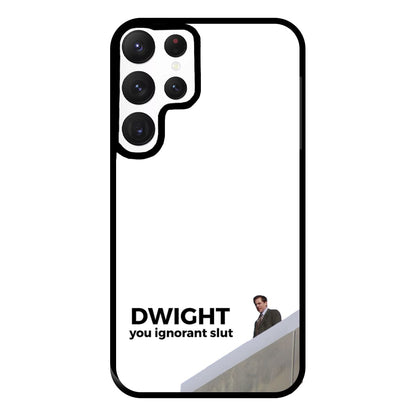 Dwight, You Ignorant Slut Phone Case for Galaxy S22 Ultra