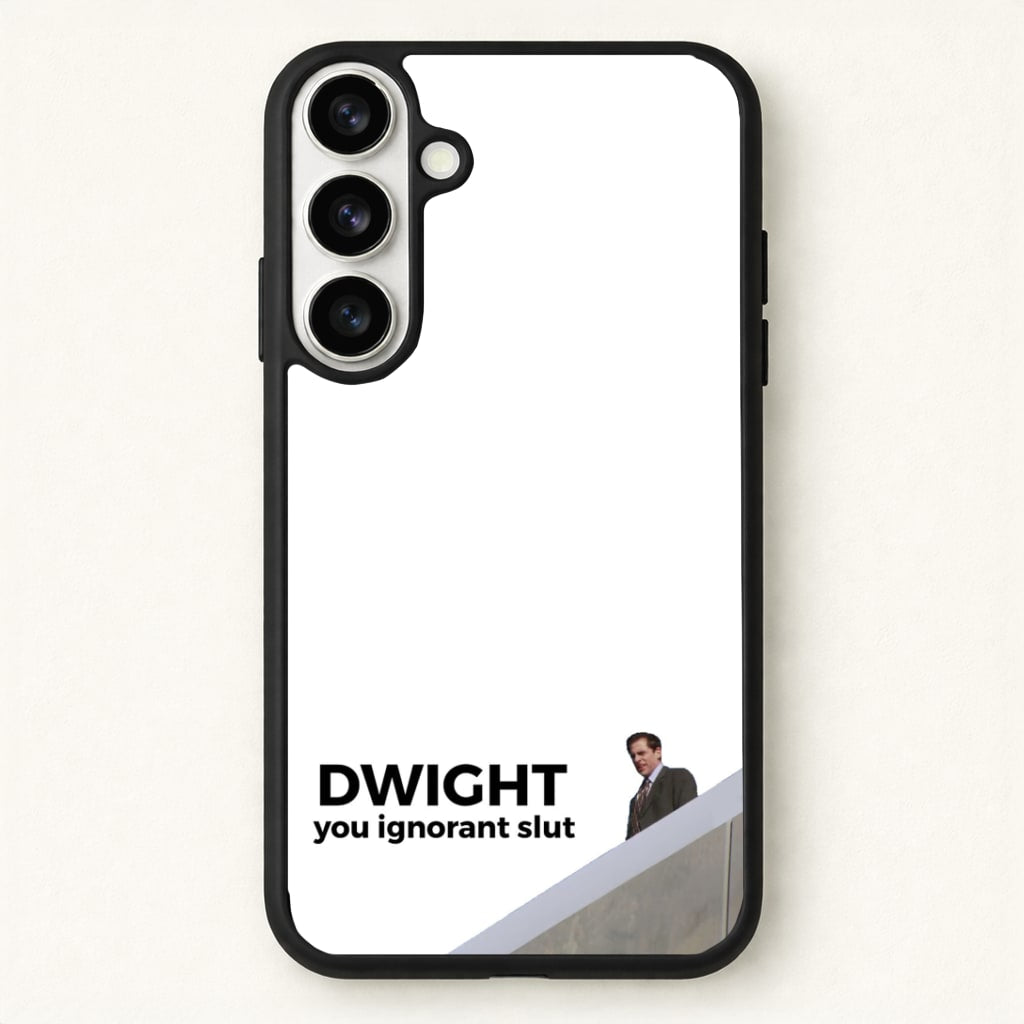 Dwight, You Ignorant Slut Phone Case for Galaxy S26 Plus