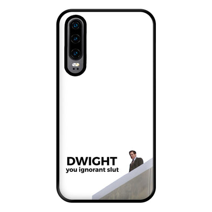 Dwight, You Ignorant Slut Phone Case for Huawei P30