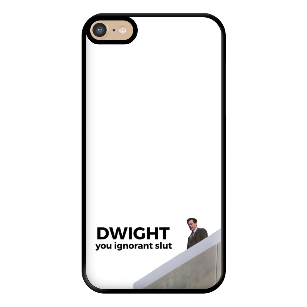 Dwight, You Ignorant Slut Phone Case for iPhone 6 Plus / 7 Plus / 8 Plus