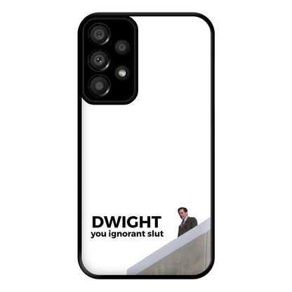 Dwight, You Ignorant Slut Phone Case for Galaxy A33