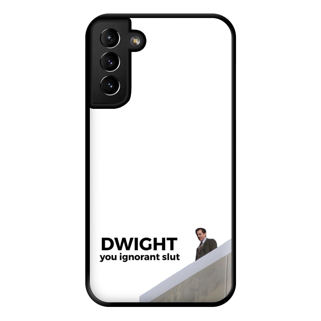 Dwight, You Ignorant Slut Phone Case for Galaxy S21 Plus