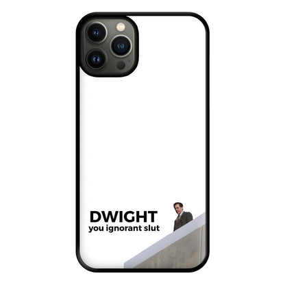 Dwight, You Ignorant Slut Phone Case for iPhone 13