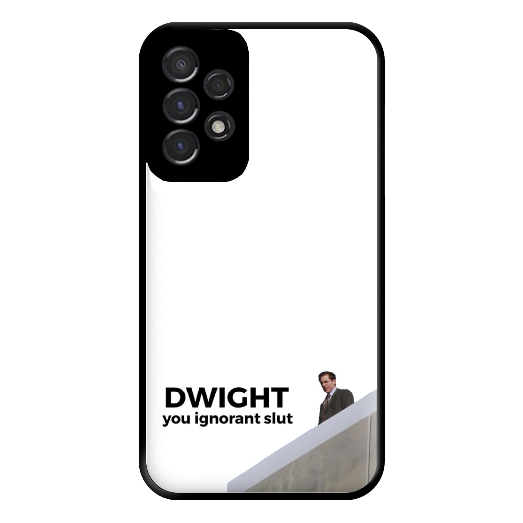 Dwight, You Ignorant Slut Phone Case for Galaxy A53