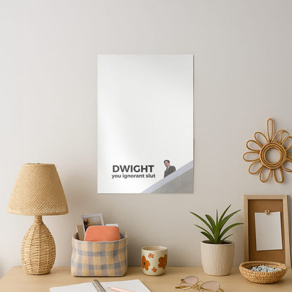 Dwight, You Ignorant Slut Art Print