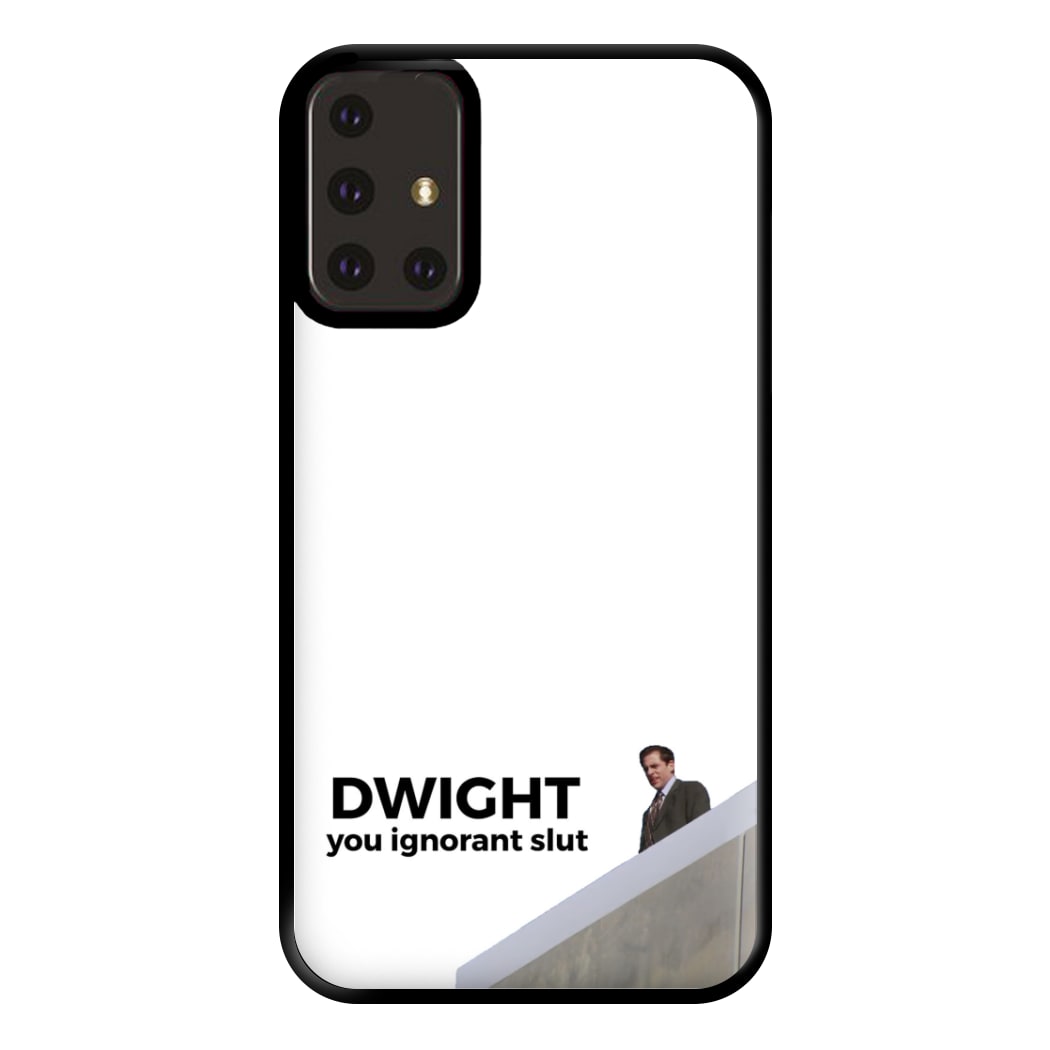 Dwight, You Ignorant Slut Phone Case for Galaxy A71