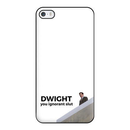 Dwight, You Ignorant Slut Phone Case for iPhone 5 / 5s / SE 2016