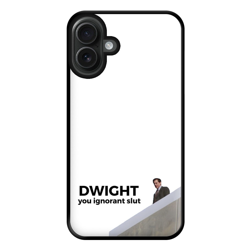 Dwight, You Ignorant Slut Phone Case for iPhone 16 Plus