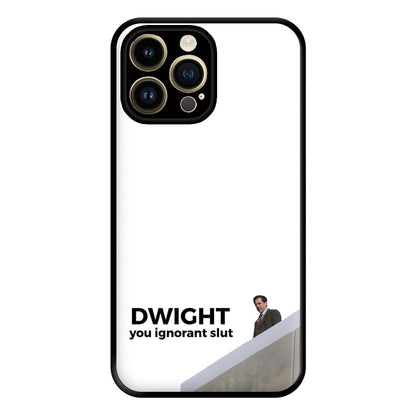 Dwight, You Ignorant Slut Phone Case for iPhone 14 Pro Max