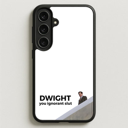 Dwight, You Ignorant Slut Phone Case for Galaxy S25FE