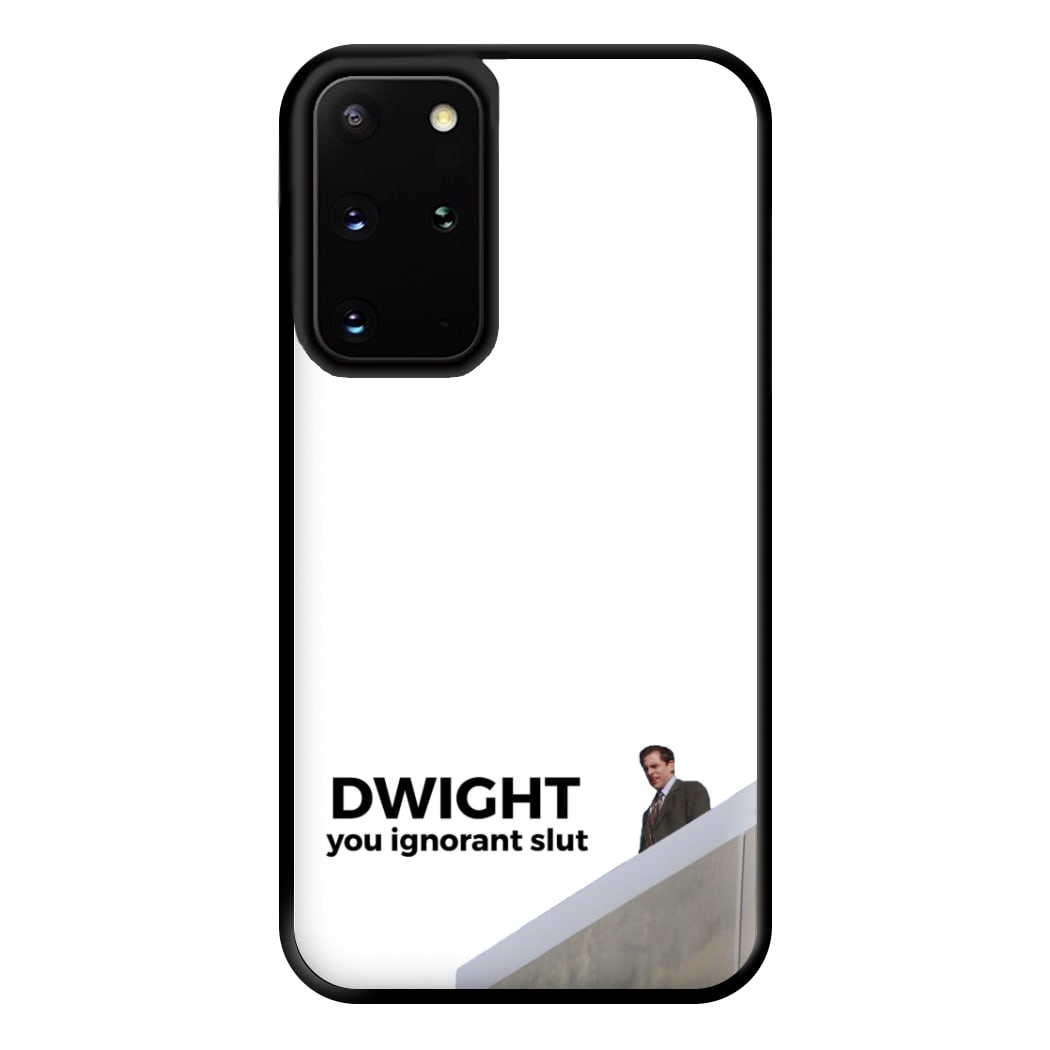 Dwight, You Ignorant Slut Phone Case for Galaxy S20 Plus